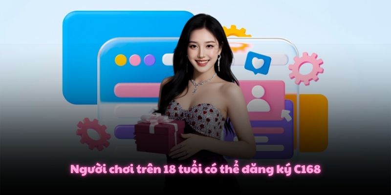 Đăng Ký C168 Trở Thành Hội Viên Chỉ Mất Chưa Tới 5 Phút 2 Người chơi trên 18 tuổi có thể đăng ký C168