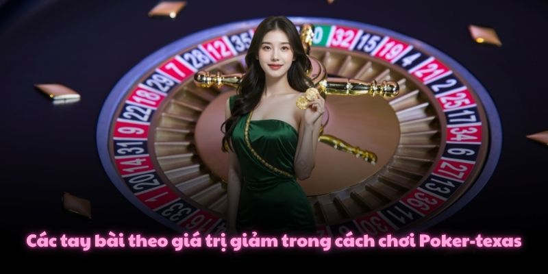 Cách Chơi Poker Texas Chuẩn Nhất Từ Các Chuyên Gia Casino 3 Các tay bài theo giá trị giảm trong cách chơi Poker-texas