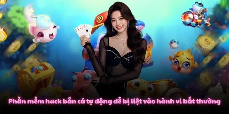 Tool Hack Bắn Cá Chính Xác Không? Các Loại Được Dùng Nhiều 3 Phần mềm hack bắn cá tự động dễ bị liệt vào hành vi bất thường