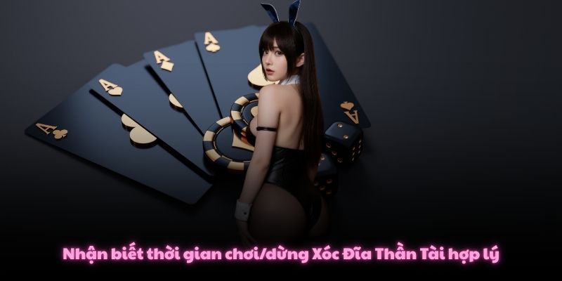 Mẹo Chơi Xóc Đĩa Thần Tài Giúp Bạn Đổi Vận Nhanh Chóng 4 Nhận biết thời gian chơi/dừng Xóc Đĩa Thần Tài hợp lý