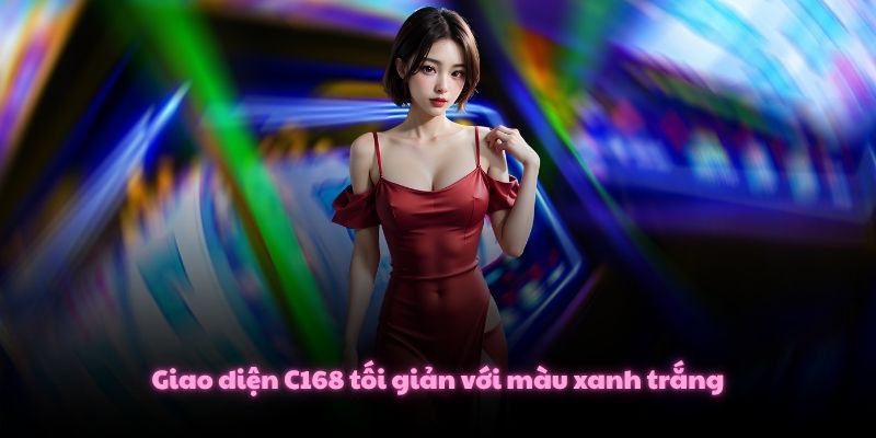 C168 FEI LIU Link Trang Chủ Nhà Cái C168.COM Mới Nhất 2026 4 Giao diện C168 tối giản với màu xanh trắng